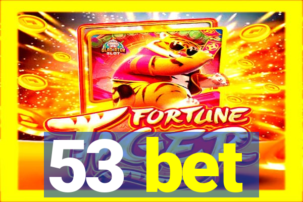 53 bet
